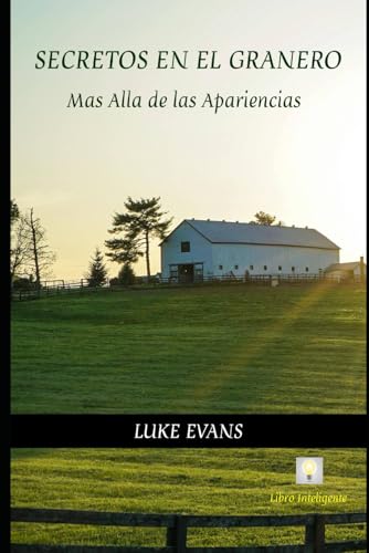 SECRETOS EN EL GRANERO: MAS ALLA DE LAS APARIENCIAS von Independently published