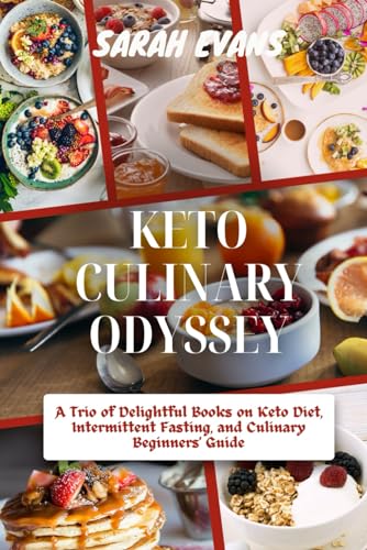 KETO CULINARY ODYSSEY: A Trio of Delightful Books on Keto Diet, Intermittent Fasting, and Culinary Beginners' Guide