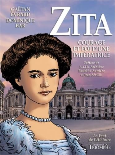 Zita: Courage et foi d'une impératrice
