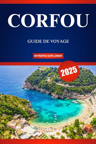 CORFOU GUIDE DE VOYAGE 2025: Votre guide ultime des plages époustouflantes, des traditions vibrantes et de l'âme du joyau ionien CORFOU GUIDE DE VOYAGE 2025: Votre guide ultime des plages époustouflantes, des traditions vibrantes et de l'âme du joyau ionien von Independently published
