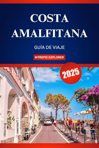 COSTA AMALFITANA GUÍA DE VIAJE 2025: Descubra la belleza eterna y las joyas ocultas de los tesoros costeros del sur de Italia COSTA AMALFITANA GUÍA DE VIAJE 2025: Descubra la belleza eterna y las joyas ocultas de los tesoros costeros del sur de Italia von Independently published