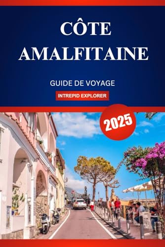 CÔTE AMALFITAINE GUIDE DE VOYAGE 2025: Découvrez la beauté intemporelle et les joyaux cachés des trésors côtiers du sud de l'Italie CÔTE AMALFITAINE GUIDE DE VOYAGE 2025: Découvrez la beauté intemporelle et les joyaux cachés des trésors côtiers du sud de l'Italie von Independently published