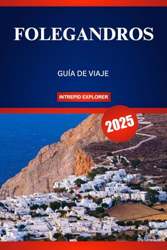 FOLEGANDROS GUÍA DE VIAJE 2025: Una escapada serena a playas escondidas, tradiciones eternas y auténtico encanto griego FOLEGANDROS GUÍA DE VIAJE 2025: Una escapada serena a playas escondidas, tradiciones eternas y auténtico encanto griego von Independently published