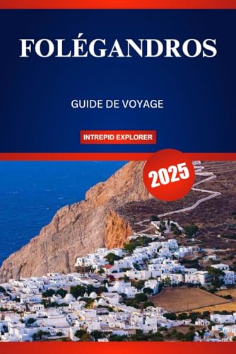 FOLÉGANDROS GUIDE DE VOYAGE 2025: Une évasion sereine vers des plages cachées, des traditions intemporelles et un charme grec authentique FOLÉGANDROS GUIDE DE VOYAGE 2025: Une évasion sereine vers des plages cachées, des traditions intemporelles et un charme grec authentique von Independently published