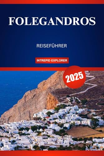 FOLEGANDROS REISEFÜHRER 2025: Eine ruhige Flucht zu versteckten Stränden, zeitlosen Traditionen und authentischem griechischen Charme FOLEGANDROS REISEFÜHRER 2025: Eine ruhige Flucht zu versteckten Stränden, zeitlosen Traditionen und authentischem griechischen Charme von Independently published