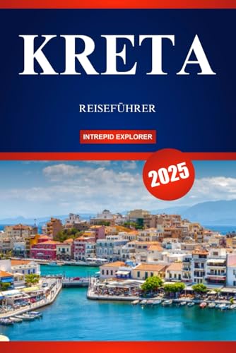 KRETA REISEFÜHRER 2025: Ein Leitfaden für Erstreisende zu antiken Wundern, malerischen Ausflugszielen und authentischem Inselleben KRETA REISEFÜHRER 2025: Ein Leitfaden für Erstreisende zu antiken Wundern, malerischen Ausflugszielen und authentischem Inselleben von Independently published