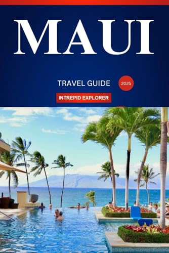 MAUI TRAVEL GUIDE 2025: A First-Timer's Guidebook to Island Adventures, Culinary Delights, and Cultural Wonders MAUI TRAVEL GUIDE 2025: A First-Timer's Guidebook to Island Adventures, Culinary Delights, and Cultural Wonders von Independently published