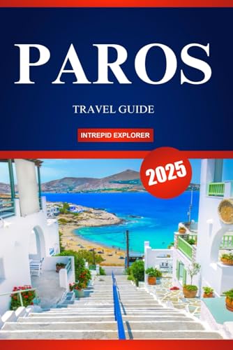 PAROS TRAVEL GUIDE 2025: Your Ultimate Manual to Island Bliss, Hidden Gems, and Authentic Greek Adventures for First-Time Explorers PAROS TRAVEL GUIDE 2025: Your Ultimate Manual to Island Bliss, Hidden Gems, and Authentic Greek Adventures for First-Time Explorers von Independently published