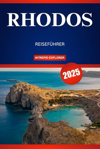 RHODOS REISEFÜHRER 2025: Ihr unverzichtbarer Leitfaden zu sonnenverwöhnten Stränden, zeitlosen Traditionen und verborgenen Schätzen RHODOS REISEFÜHRER 2025: Ihr unverzichtbarer Leitfaden zu sonnenverwöhnten Stränden, zeitlosen Traditionen und verborgenen Schätzen von Independently published