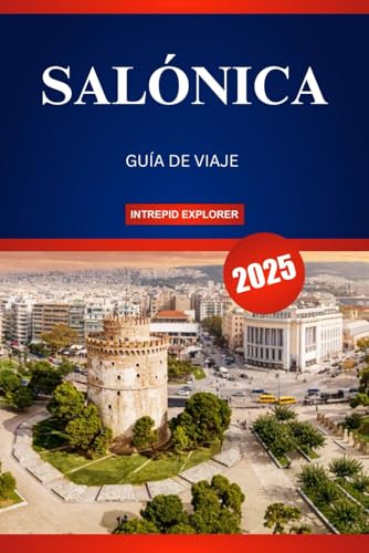 SALÓNICA GUÍA DE VIAJE 2025: Su última aventura de historia, cultura y aventura en la vibrante joya del norte de Grecia SALÓNICA GUÍA DE VIAJE 2025: Su última aventura de historia, cultura y aventura en la vibrante joya del norte de Grecia von Independently published
