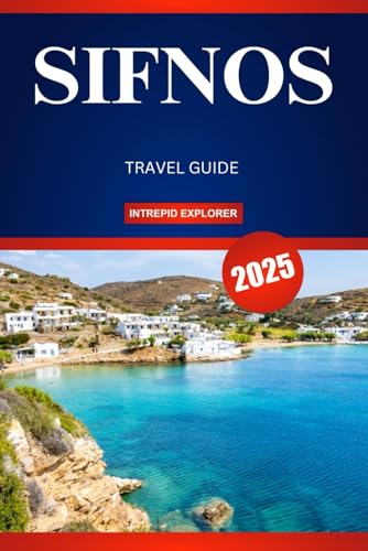 SIFNOS TRAVEL GUIDE 2025: A First-Timer's Guide to Idyllic Beaches, Rich Traditions, and Authentic Greek Charm SIFNOS TRAVEL GUIDE 2025: A First-Timer's Guide to Idyllic Beaches, Rich Traditions, and Authentic Greek Charm von Independently published