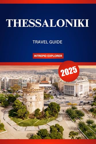 THESSALONIKI TRAVEL GUIDE 2025: Your Ultimate Adventure to History, Culture, and Adventure in Greece's Vibrant Northern Gem THESSALONIKI TRAVEL GUIDE 2025: Your Ultimate Adventure to History, Culture, and Adventure in Greece's Vibrant Northern Gem von Independently published