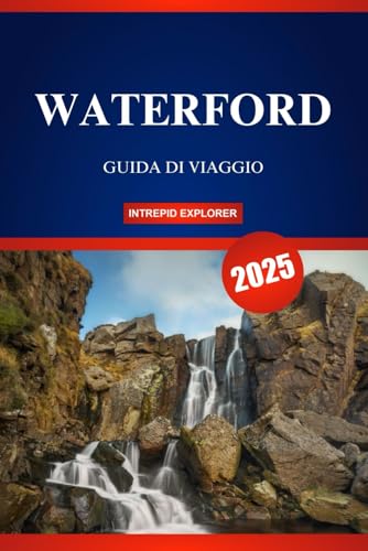 WATERFORD GUIDA DI VIAGGIO 2025: Un manuale per chi viaggia per la prima volta nella città più antica d'Irlanda: storia, cultura, gemme nascoste e fascino senza tempo ti aspettano! WATERFORD GUIDA DI VIAGGIO 2025: Un manuale per chi viaggia per la prima volta nella città più antica d'Irlanda: storia, cultura, gemme nascoste e fascino senza tempo ti aspettano! von Independently published