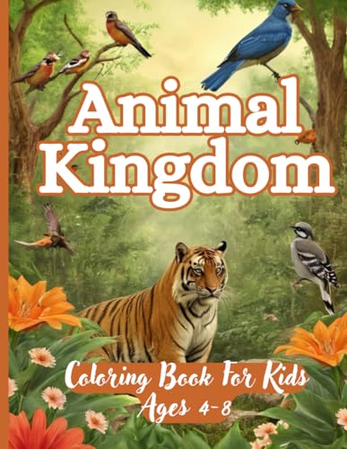 Animal Kingdom Coloring Book For Kids Ages 4-8: A Wild Wonders Beautiful animals in forests and jungles for coloring von Independently published