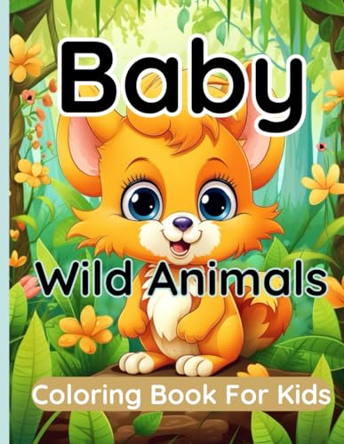 Baby Wild Animals Coloring Book For Kids: Adorable and Fun Baby Wild Animals from the Jungle and Farm for Kids Ages 3-8 von Independently published