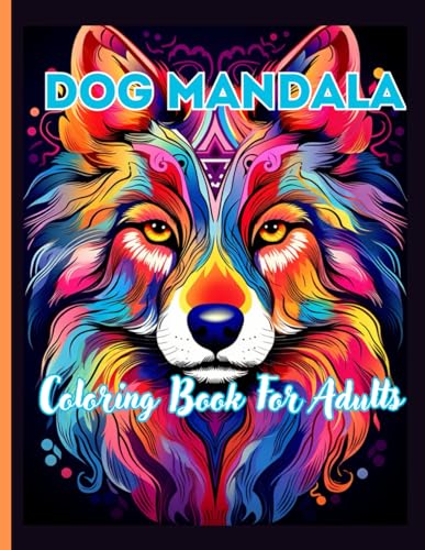 Dog Mandala Coloring Book For Adults: 50 amazing dog portraits and mandala patterns for mindfulness and relaxation for adults von Independently published