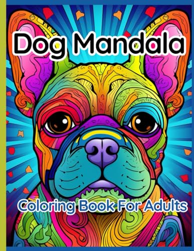 Dog Mandala Coloring Book For Adults: 50 cute loving and beautiful Dogs Coloring Pages for Adults Relaxation from Stress von Independently published