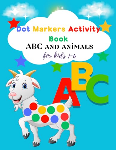 Dot Markers Activity Book ABC And Animals For Kids 1-6: A Wonderful Dot,Learn Alphabet And coloring Activity book for kids Ages 1-6 years old von Independently published