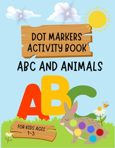 Dot Markers Activity Book ABC And Animals For Kids Ages 1-3: Preschool Activities Great for Learning Letters And Coloring. von Independently published