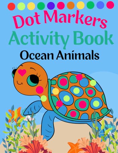Dot Markers Activity Book Oceon Animals: Dot A Dot Coloring Book For Toddlers Kids Boys & Girls von Independently published
