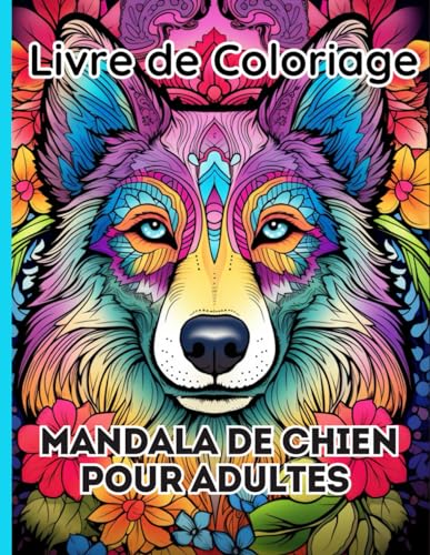 Livre de Coloriage Mandala de Chien Pour Adultes: Mandala chiens mignons, affectueux et beaux. Livres de coloriage antistress aux motifs relaxants. von Independently published