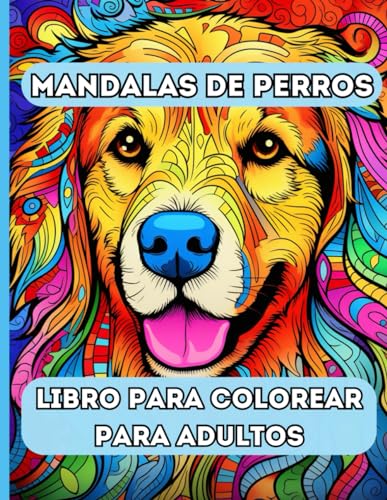 Mandalas de Perros Libro para colorear para adultos: 50 Perros Mandalas, libro de colorear hermosos perros para aliviar el estrés y relajarse von Independently published
