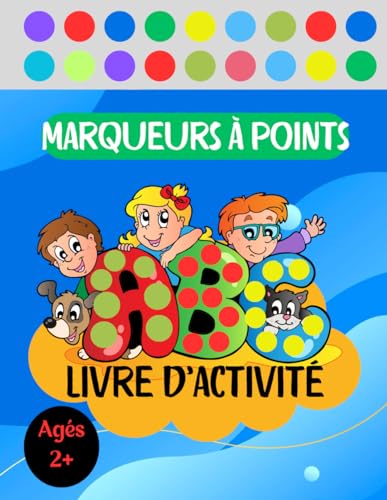Marqueurs à Points Livre D'activité Agés 2+: ABC, Alphabet et Animaux Cahier de coloriage pour jeunes enfants Ages 2-3-4 von Independently published
