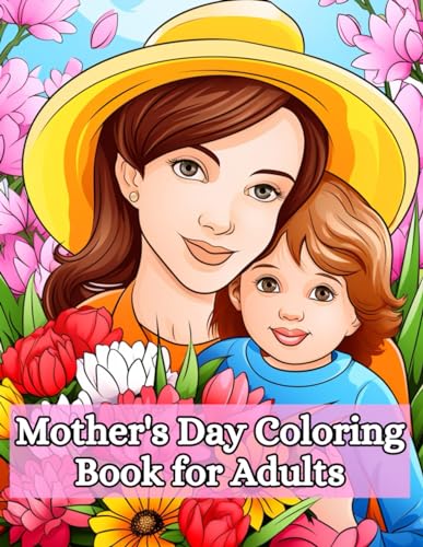 Mother's Day Coloring Book for Adults: Inspirational Quotes Mathers day To Boost Your Mood, Confidence, Relaxation and stress relief For Adults von Independently published