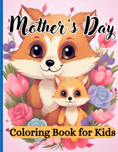 Mother's Day Coloring Book for Kids: Celebrate Mom with a Fun Collection of Adorable Animals for children ages 4-8 von Independently published