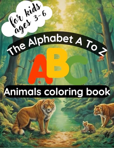 The Alphabet A To Z Animals Coloring Book For Kids Ages 3-6: An Activity Book for Toddlers and Preschool Kids to Learn the English Alphabet Letters from A to Z von Independently published