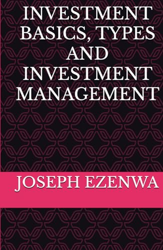 INVESTMENT BASICS, TYPES AND INVESTMENT MANAGEMENT von Independently published