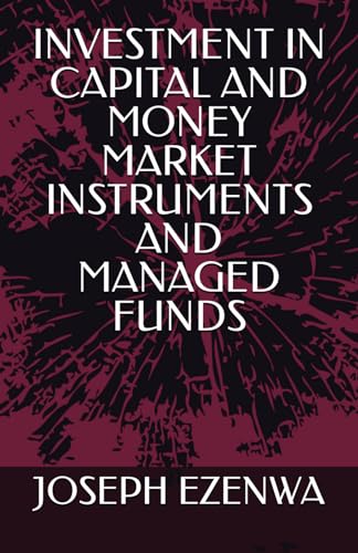 INVESTMENT IN CAPITAL AND MONEY MARKET INSTRUMENTS AND MANAGED FUNDS von Independently published