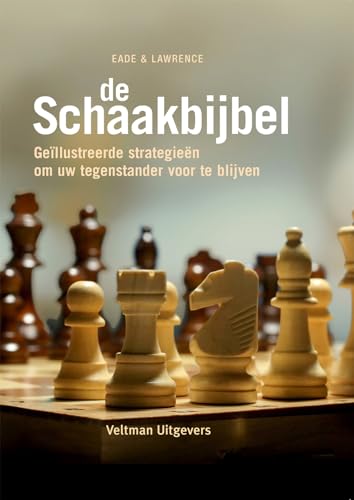 De schaakbijbel: geïllustreerde strategieën om uw tegenstander voor te blijven