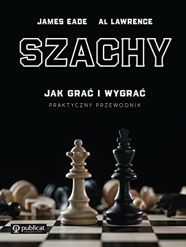 Szachy. Jak grać i wygrać.: Praktyczny przewodnik