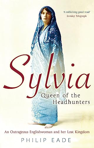 Sylvia, Queen Of The Headhunters: An Outrageous Englishwoman And Her Lost Kingdom von Weidenfeld & Nicolson