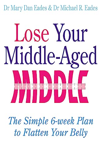 Lose Your Middle-Aged Middle: The simple 6-week plan to flatten your belly von Piatkus