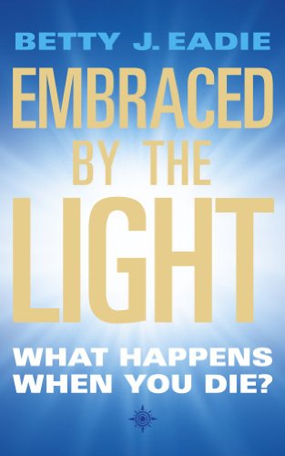 Embraced By The Light: What Happens When You Die?