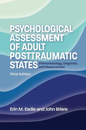 Psychological Assessment of Adult Posttraumatic States: Phenomenology, Diagnosis, and Measurement Psychological Assessment of Adult Posttraumatic States: Phenomenology, Diagnosis, and Measurement von American Psychological Association