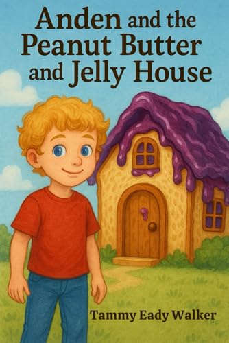 Anden and the Peanut Butter and Jelly House (Celebrating the Imaginations of Grandchildren, Band 1) von Independently published