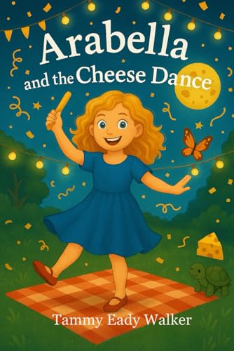 Arabella and the Cheese Dance (Celebrating the Imaginations of Grandchildren, Band 3) von Independently published