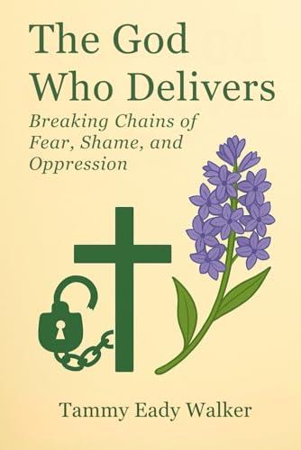 The God Who Delivers: Breaking the Chains of Shame, Fear, and Control (The Heart of the Father, Band 9) von Independently published