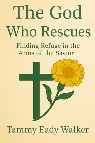 The God Who Rescues: From Darkness to Light—Held by Mighty Hands (The Heart of the Father, Band 6) von Independently published