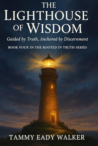 The Lighthouse of Wisdom: Guided by Truth, Anchored by Discernment (Rooted In Truth: Christian Foundations for Young Hearts, Band 4) von Independently published