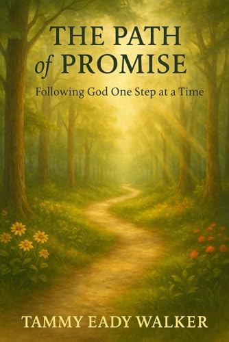 The Path of Promise: Following God One Step at a Time (Rooted In Truth: Christian Foundations for Young Hearts, Band 12) von Independently published