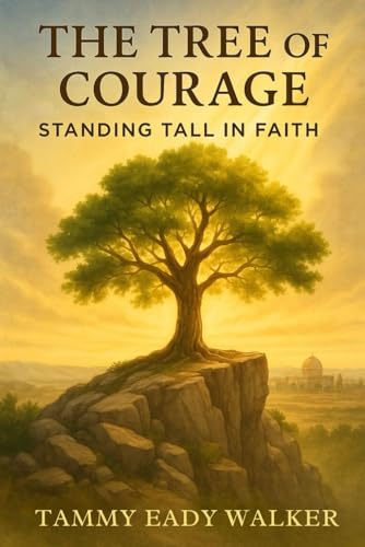 The Tree of Courage: Standing Tall in Faith (Rooted In Truth: Christian Foundations for Young Hearts, Band 11) von Independently published