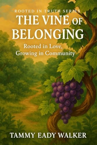 The Vine of Belonging: Rooted in Love, Growing in Community (Rooted In Truth: Christian Foundations for Young Hearts, Band 5) von Independently published