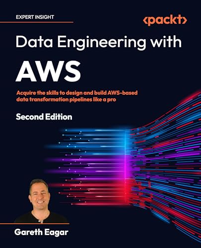 Data Engineering with AWS - Second Edition: Acquire the skills to design and build AWS-based data transformation pipelines like a pro von Packt Publishing