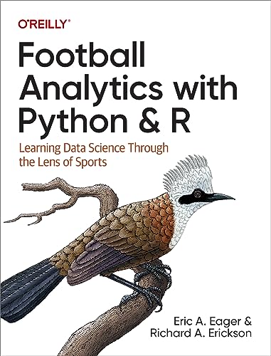 Football Analytics with Python & R: Learning Data Science Through the Lens of Sports von O'Reilly Media