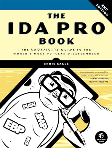 The IDA Pro Book, 2nd Edition: The Unofficial Guide to the World's Most Popular Disassembler von No Starch Press