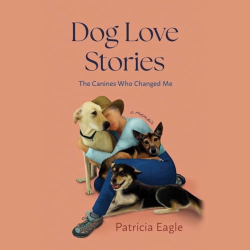 Dog Love Stories: The Canines Who Changed Me von Blackstone Pub